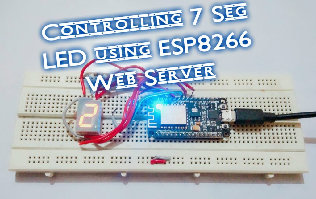 Controlling 7 Segment Led Display With Esp8266 Web Server – Everythingesp